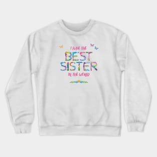 I have the best sister in the world - tropical wordart Crewneck Sweatshirt